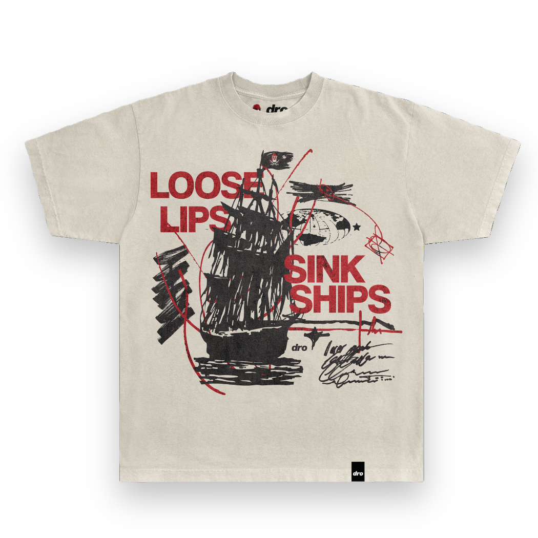 Loose Lips Sink Ships Dro Tee